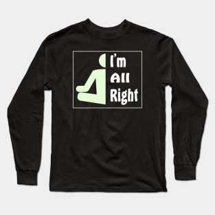 I'm All Right Long Sleeve T-Shirt